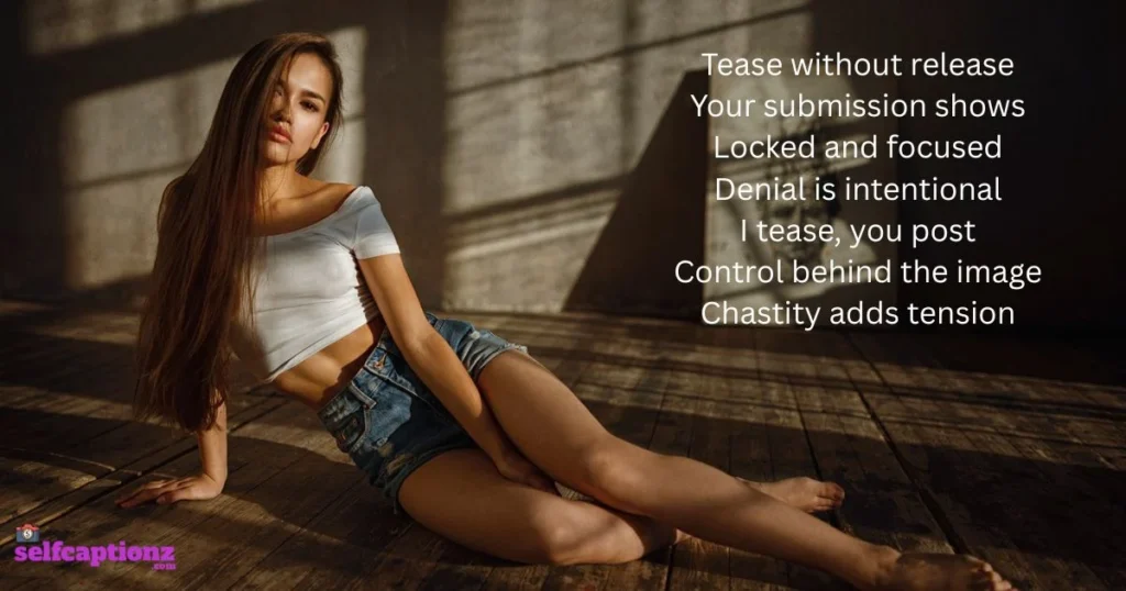 Tease And Denial Instagram Captions