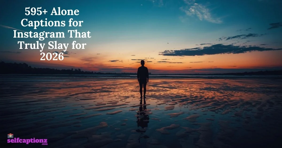 595+ Alone Captions for Instagram That Truly Slay for 2026
