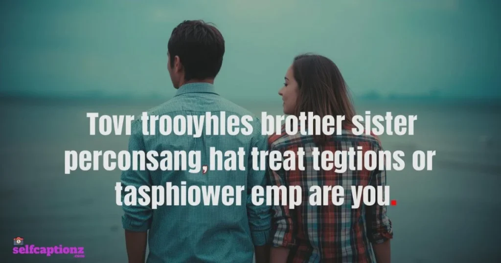 Lovely Brother Sister Captions For Instagram