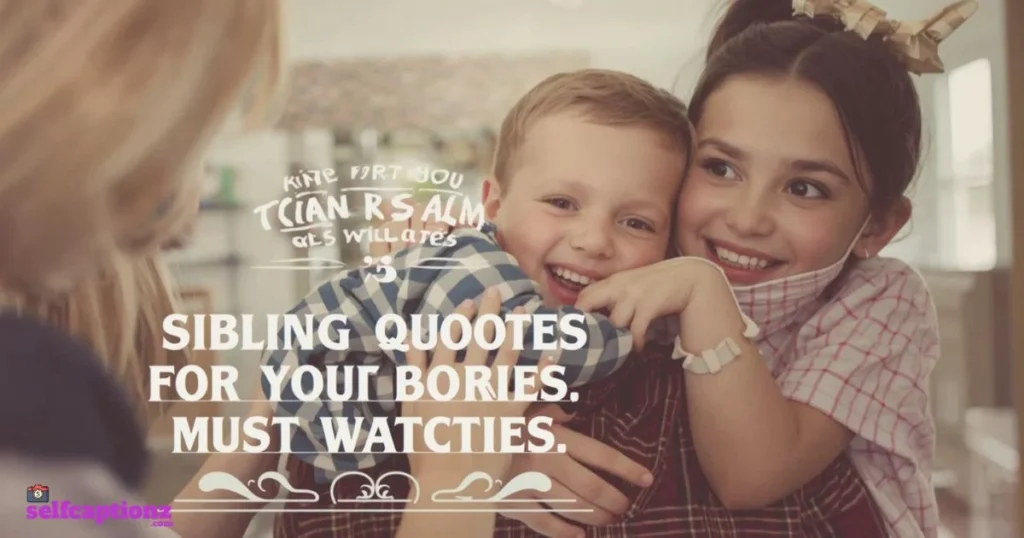 Sibling Quotes And Bond Captions
